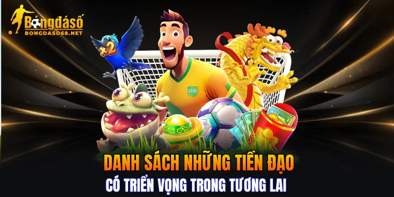 Danh sách những tiền đạo có triển vọng trong tương lai