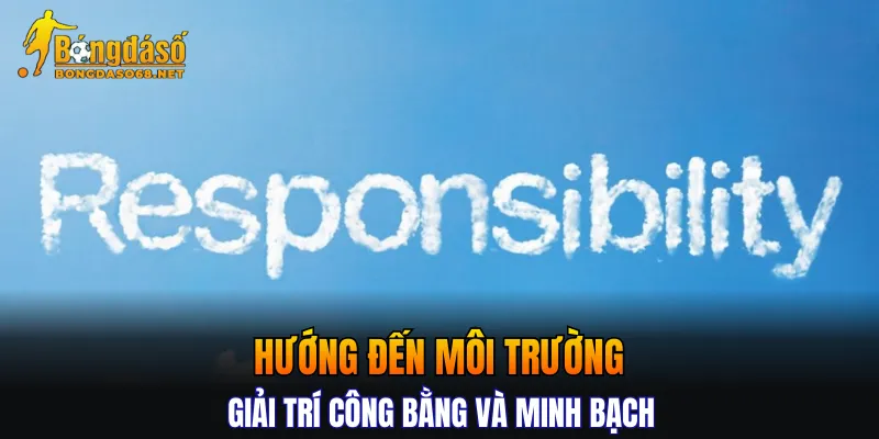 Hướng đến môi trường giải trí công bằng và minh bạch