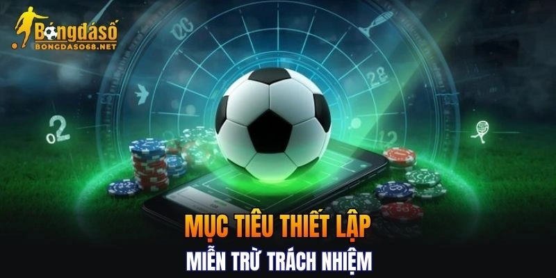 Mục tiêu thiết lập điều khoản miễn trừ trách nhiệm mà hệ thống hướng tới