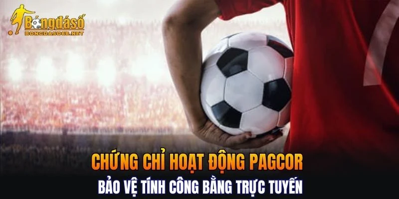 Nền tảng được chứng chỉ PAGCOR bảo vệ tính công bằng trực tuyến cấp phép