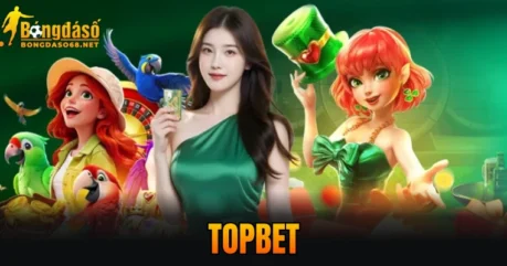 TOPBET – Điểm Đến Xanh Chín Trực Tuyến Số 1 Hiện Nay