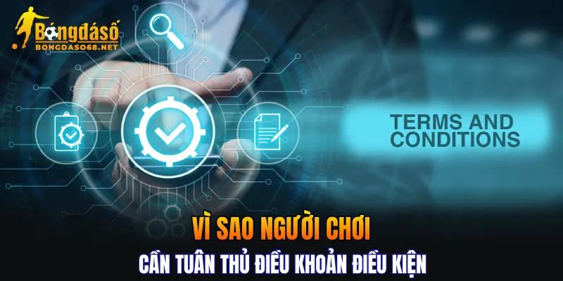 Vì sao người chơi cần tuân thủ điều khoản điều kiện
