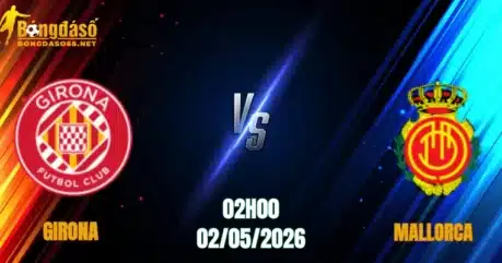 Nhận định Girona vs Mallorca, 02h00 Ngày 02/05: Tử Chiến Tại Montilivi 