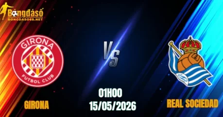 Nhận Định Girona vs Real Sociedad, 01h00 Ngày 15/05: Chủ Nhà Lao Dốc
