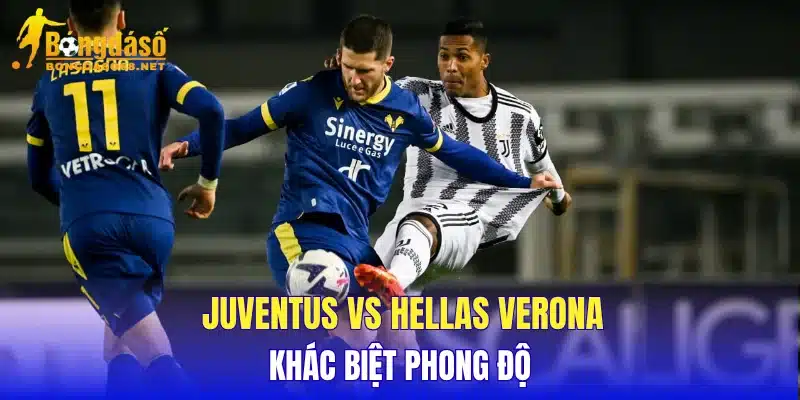 Juventus vs Hellas Verona khác biệt phong độ
