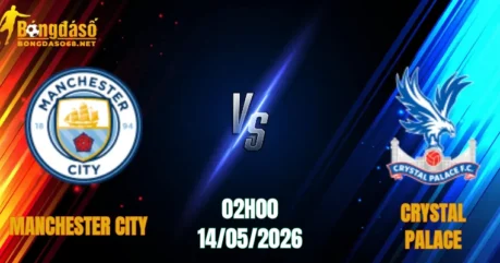 Nhận Định Manchester City vs Crystal Palace, 02h00 Ngày 14/05: Tử Trận Tại Etihad