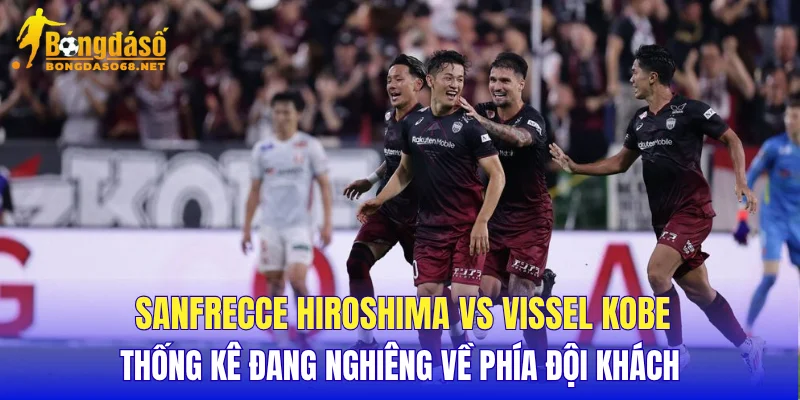 Sanfrecce Hiroshima vs Vissel Kobe thống kê đang nghiêng về phía đội khách