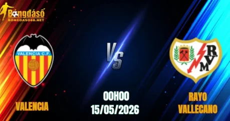 Nhận Định Valencia vs Rayo Vallecano, 00h00 Ngày 15/05: Sập Bẫy Tại Mestalla