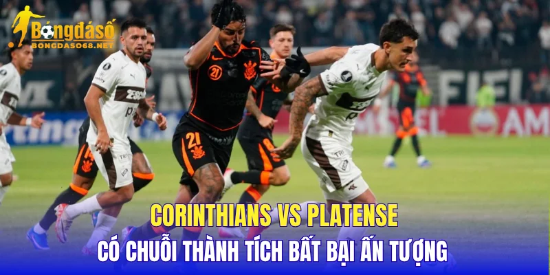 Corinthians vs Platense Corinthians có chuỗi thành tích bất bại ấn tượng