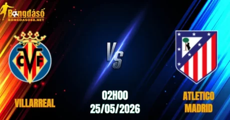 Nhận Định Villarreal vs Atletico Madrid, 02h00 Ngày 25/05: Đại Chiến Top 3  